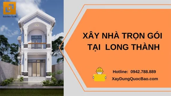Dịch vụ xây nhà trọn gói tại Long Thành - Đồng Nai uy tín