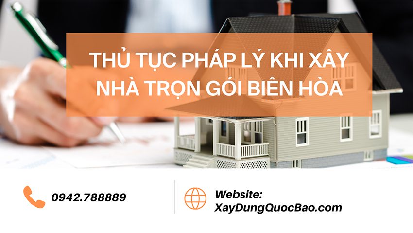 Thủ tục pháp lý khi xây nhà trọn gói tại Biên Hòa Đồng Nai