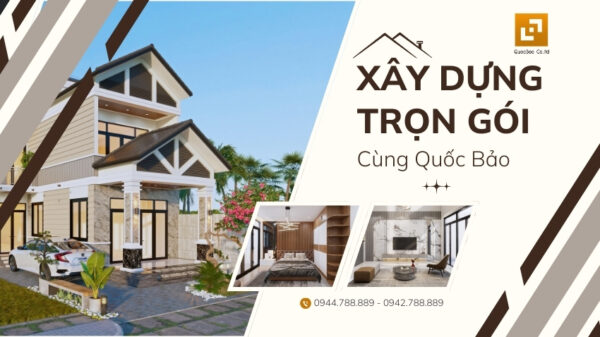 Xây Dựng Trọn Gói 2025 Cùng Quốc Bảo: Chìa Khóa Vàng Cho Gia Đình Bạn 3 Xây Dựng Trọn Gói