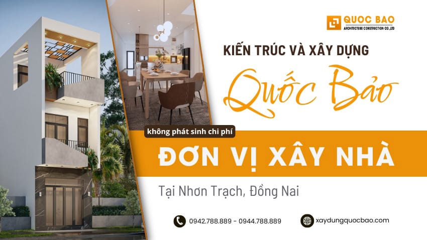 Quốc Bảo: Đơn Vị Xây Nhà Tại Nhơn Trạch, Đồng Nai – Uy Tín, Không Phát Sinh Chi Phí 1 Đơn vị xây nhà tại Nhơn Trạch