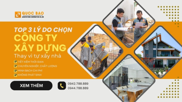 Top 3 lý do nên chọn công ty xây dựng thay vì tự xây nhà