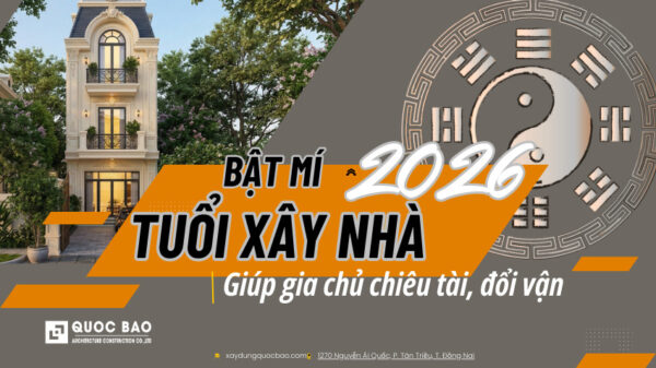 Bật mí tuổi xây nhà 2026 giúp gia chủ chiêu tài, đổi vận
